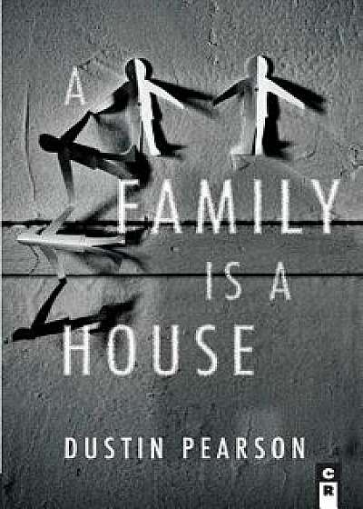 A Family Is a House, Paperback/Dustin Pearson