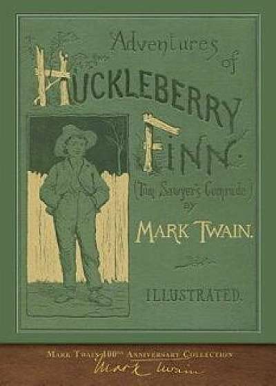 Adventures of Huckleberry Finn: 100th Anniversary Collection, Paperback/Mark Twain