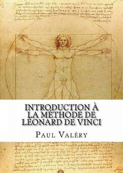 Introduction Ŕ La Méthode de Léonard de Vinci, Paperback/Paul Valery
