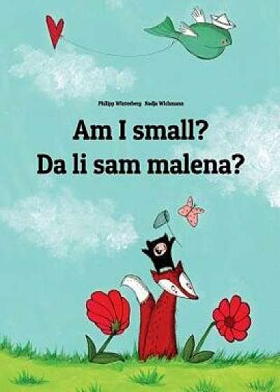 Am I small? Jesam li mala?: Children's Picture Book English-Bosnian (Bilingual Edition), Paperback/Philipp Winterberg