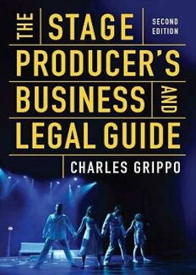 The Stage Producer's Business and Legal Guide (Second Edition), Paperback/Charles Grippo