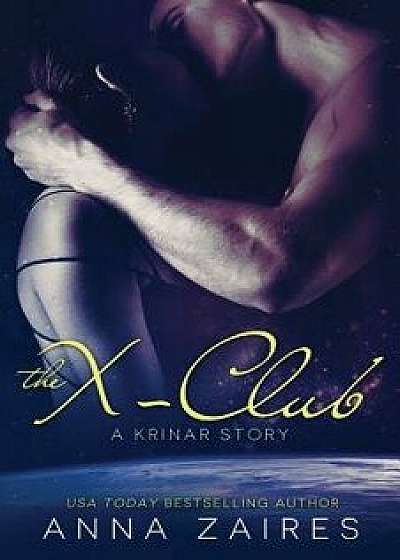 The X-Club (a Krinar Story), Paperback/Anna Zaires
