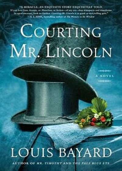 Courting Mr. Lincoln, Hardcover/Louis Bayard