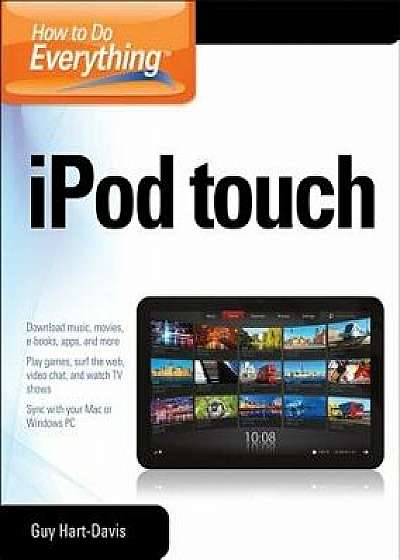 How to Do Everything iPod Touch, Paperback/Guy Hart-Davis