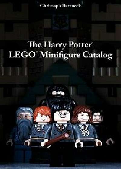 The Harry Potter Lego Minifigure Catalog: 1st Edition, Paperback/Christoph Bartneck Phd