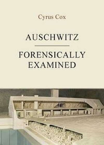 Auschwitz - Forensically Examined, Paperback/Cyrus Cox
