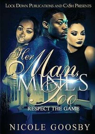 Her Man, Mine's Too: Respect the Game, Paperback/Nicole Goosby