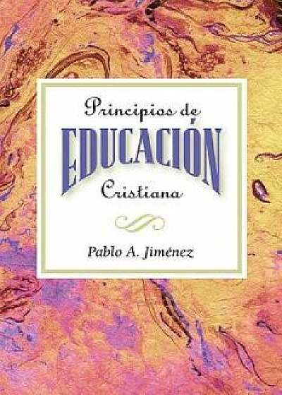 Principios de Educacion Cristiana, Paperback/Jimenez Pablo a.