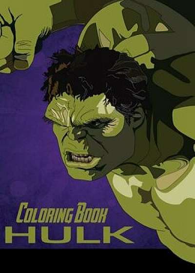 Hulk Coloring Book: Coloring Book for Kids and Adults, Activity Book, Great Starter Book for Children, Paperback/Juliana Orneo