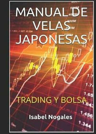 Manual de Velas Japonesas: Trading Y Bolsa, Paperback/Isabel Nogales