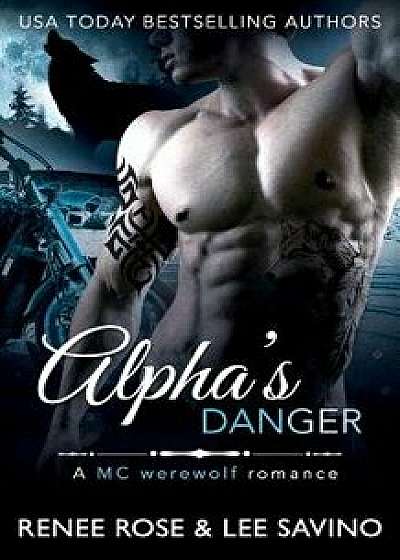 Alpha's Danger: An MC Werewolf Romance, Paperback/Renee Rose