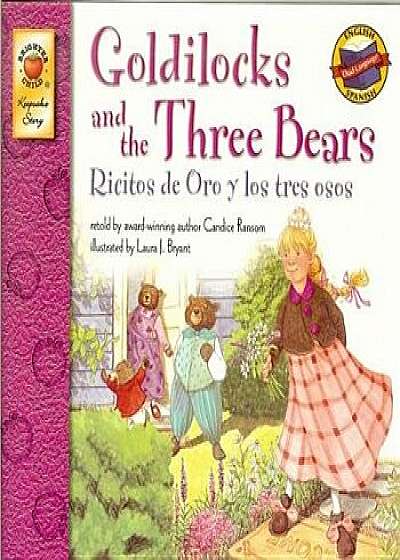 Goldilocks and the Three Bears/Ricitos de Oro y Los Tres Osos/Candice F. Ransom