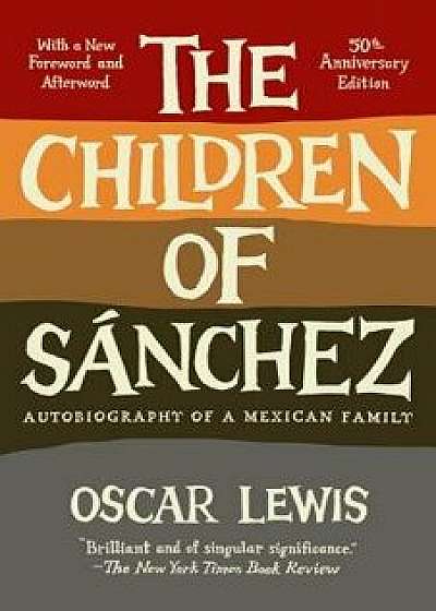 The Children of Sanchez: Autobiography of a Mexican Family, Paperback/Oscar Lewis