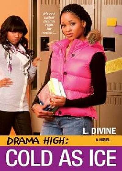 Drama High: Cold as Ice, Paperback/L. Divine