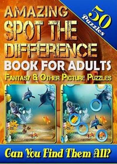 Amazing Spot the Difference Book for Adults: Fantasy & Other Picture Puzzles (50 Puzzles): What's Different Activity Book. Can You Spot All the Differ, Paperback/Carena Baumiller