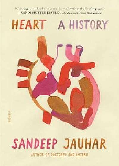 Heart: A History, Paperback/Sandeep Jauhar