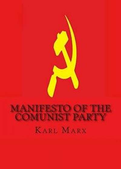 Manifesto of the Comunist Party, Paperback/Karl Marx