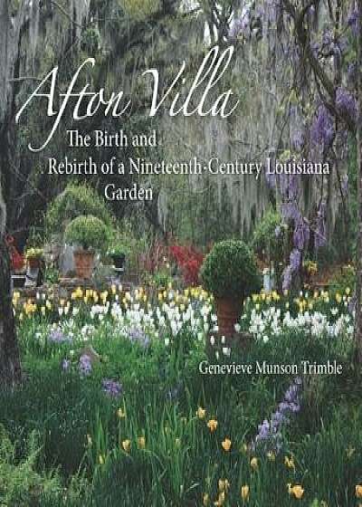 Afton Villa: The Birth and Rebirth of a Ninteenth-Century Louisiana Garden, Hardcover/Genevieve Munson Trimble