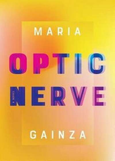Optic Nerve, Hardcover/Maria Gainza