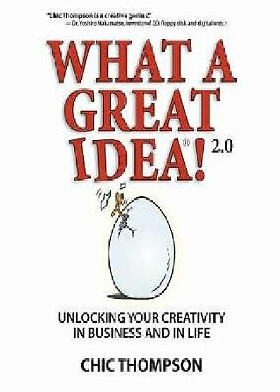 What a Great Idea! 2.0: Unlocking Your Creativity in Business and in Life, Paperback/Chic Thompson