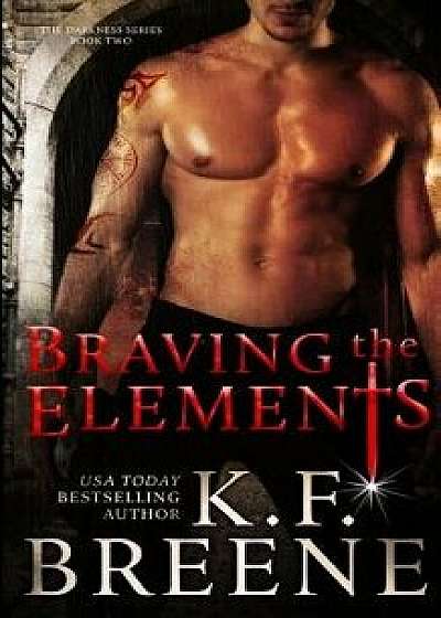 Braving the Elements (Darkness, 2), Paperback/K. F. Breene