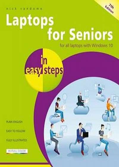 Laptops for Seniors in Easy Steps: Covers All Laptops Using Windows 10, Paperback/Nick Vandome