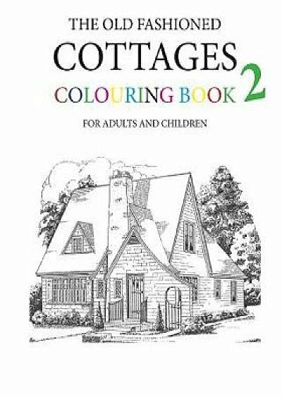 The Old Fashioned Cottages Colouring Book 2, Paperback/Hugh Morrison