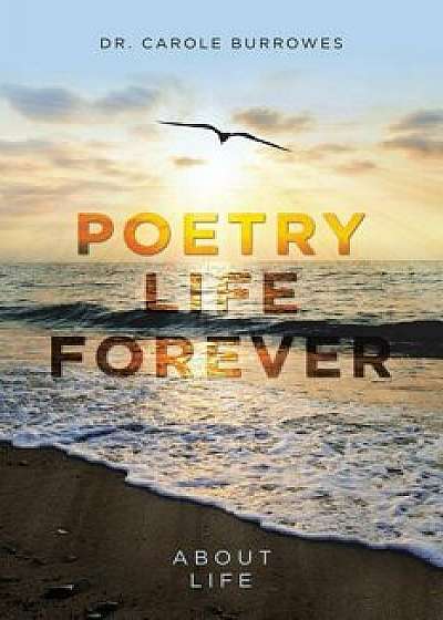 Poetry Life Forever: About Life, Paperback/Burrowes