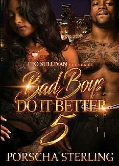 Bad Boys Do It Better 5, Paperback/Porscha Sterling