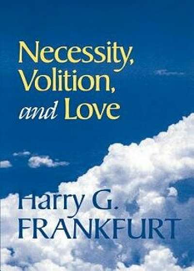 Necessity, Volition, and Love, Paperback/Harry G. Frankfurt