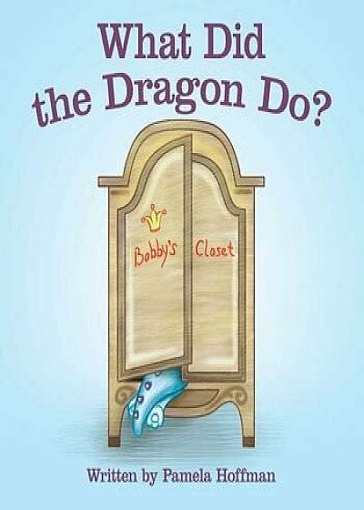 What Did the Dragon Do?, Paperback/Pamela Hoffman