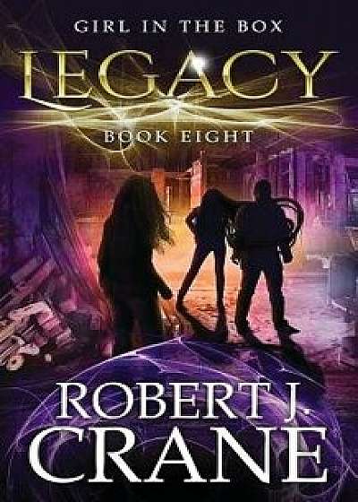 Legacy: The Girl in the Box #8, Paperback/Robert J. Crane