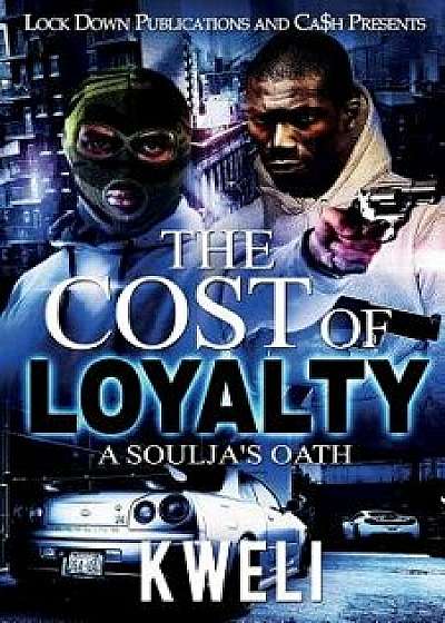The Cost of Loyalty: A Soulja's Oath, Paperback/Kweli