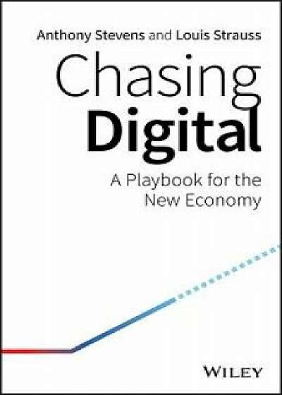 Chasing Digital: A Playbook for the New Economy, Paperback/Anthony Stevens