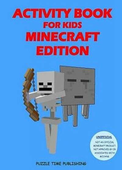 Activity Book for Kids: Minecraft Edition (Unofficial), Paperback/Puzzle Time Publishing