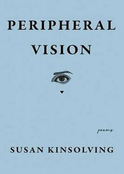 Peripheral Vision, Paperback/Susan Kinsolving