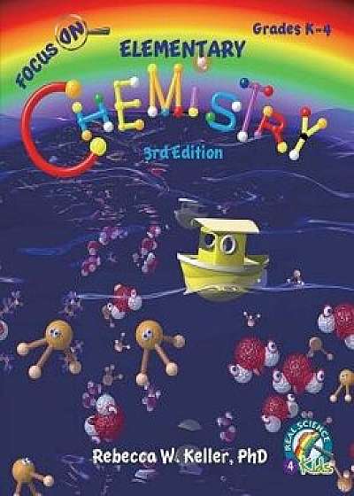 Focus on Elementary Chemistry Student Textbook 3rd Edition (Softcover), Paperback/Phd Rebecca W. Keller