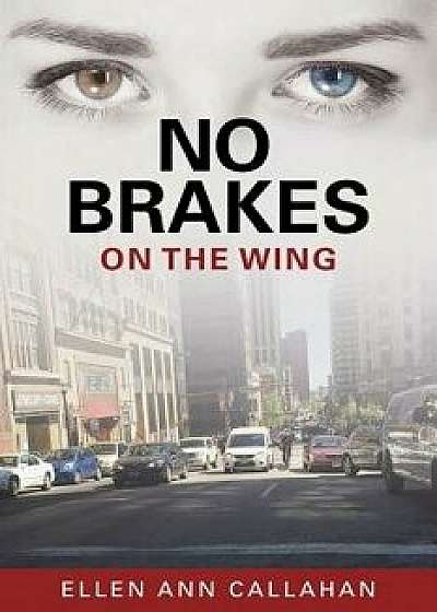 No Brakes: On the Wing, Paperback/Ellen Ann Callahan
