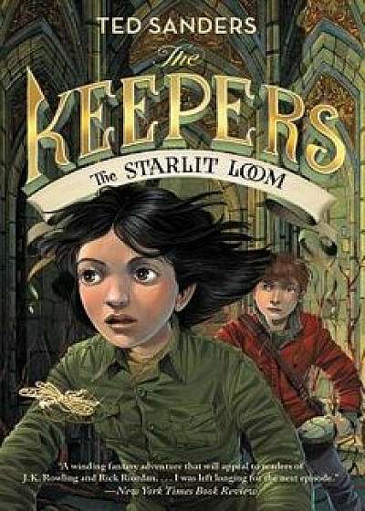The Keepers: The Starlit Loom, Hardcover/Ted Sanders