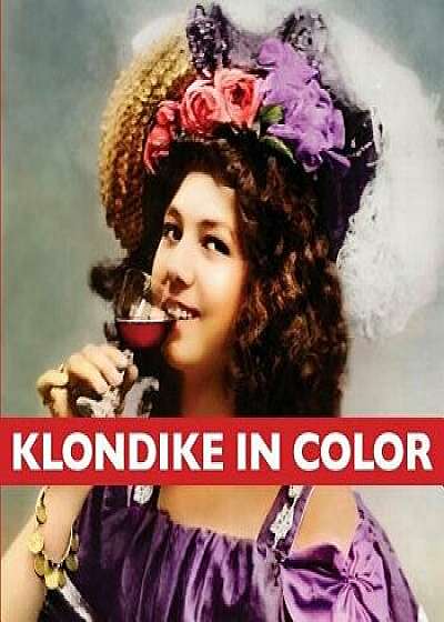 Klondike in Color, Paperback/Graham Wilson