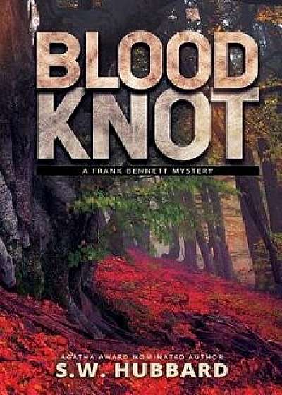 Blood Knot: A Small Town Murder Mystery, Paperback/S. W. Hubbard