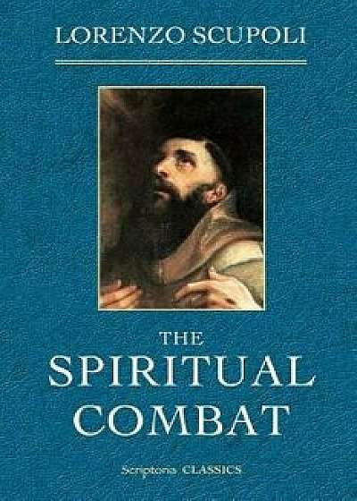 The Spiritual Combat, Paperback/Lorenzo Scupoli