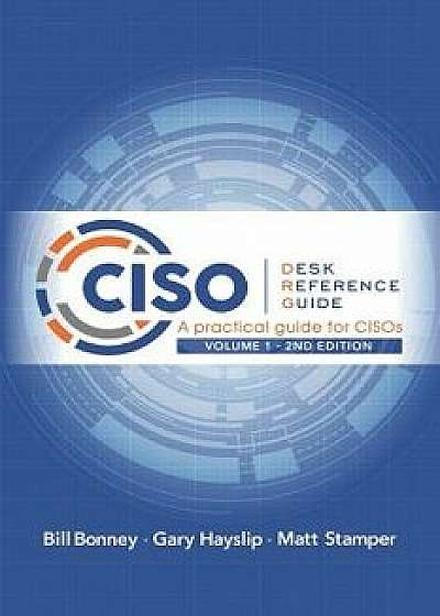 Ciso Desk Reference Guide: A Practical Guide for Cisos, Paperback/Gary Hayslip