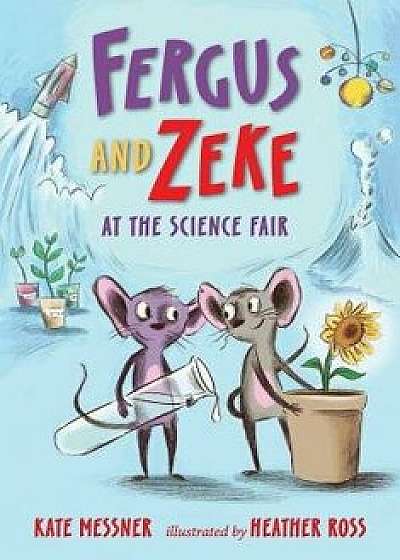 Fergus and Zeke at the Science Fair, Hardcover/Kate Messner