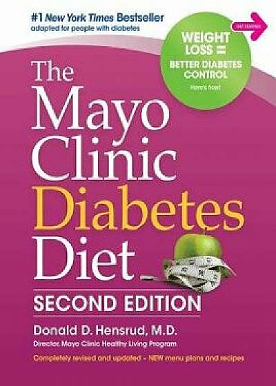 The Mayo Clinic Diabetes Diet: 2nd Edition: Revised and Updated, Hardcover/Donald D. Hensrud