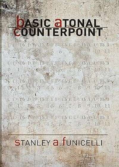 Coperta cărții Basic Atonal Counterpoint/Stanley A. Funicelli