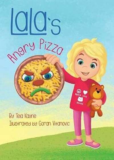 Lala's Angry Pizza, Hardcover/Tela Kayne