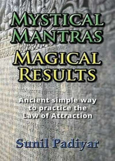 Mystical Mantras. Magical Results., Paperback/Sunil Padiyar