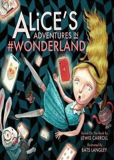 Alice's Adventures in #wonderland, Hardcover/Lewis Carroll
