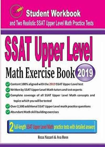 SSAT Upper Level Math Exercise Book: Student Workbook and Two Realistic SSAT Upper Level Math Tests, Paperback/Reza Nazari